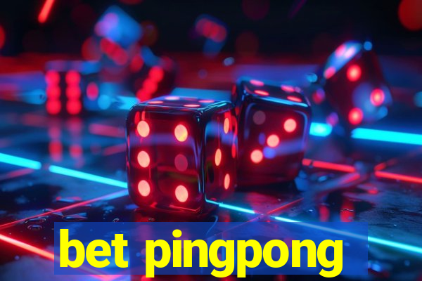 bet pingpong